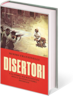 Disertori. Una storia mai raccontata della seconda guerra mondiale 1943-1945