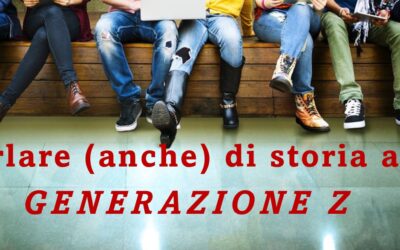 Parlare (anche) di storia alla Generazione Z